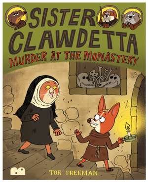 Sister Clawdetta: Murder at the Monastery de Tor Freeman