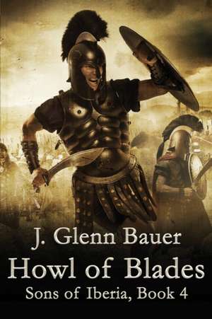 Howl of Blades de J. Glenn Bauer