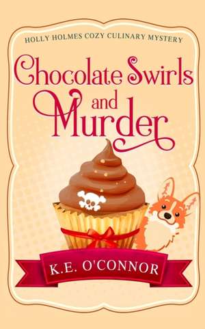 Chocolate Swirls and Murder de K. E. O'Connor