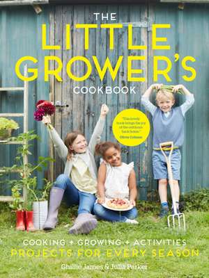 The Little Grower's Cookbook de Ghillie James