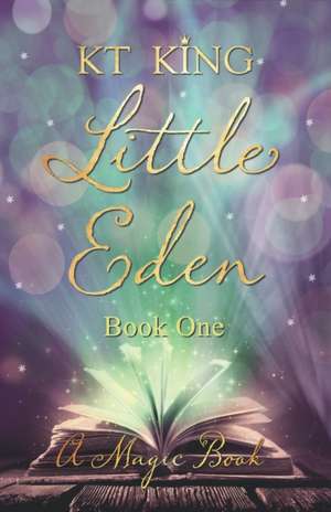 Little Eden: Book One de Kt King