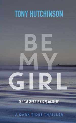 Be My Girl de Tony Hutchinson