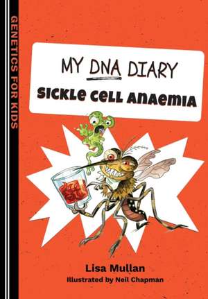 My DNA Diary: Sickle Cell Anaemia de Lisa Mullan