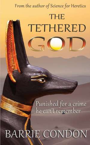 The Tethered God de Barrie Condon