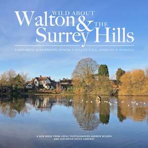 Wild about Walton & The Surrey Hills de Andrew Wilson