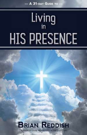 Living In His Presence de Brian Reddish