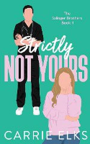 Strictly Not Yours de Carrie Elks