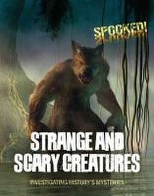 Strange and Scary Creatures de Louise A Spilsbury