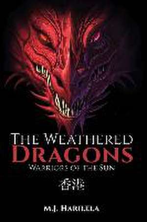 The Weathered Dragons: Warriors of the Sun de M. J. Harilela