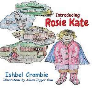 Introducing Rosie Kate de Ishbel Crombie