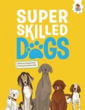 Super Skilled Dogs de Annabel Griffin