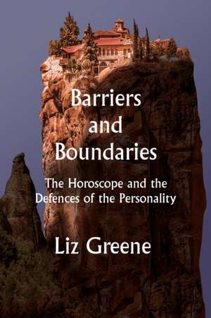 Barriers and Boundaries de Liz Greene