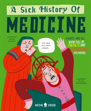 A Sick History of Medicine de Jelena Poleksic