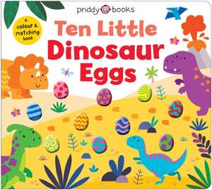 Little Squishies: Ten Little Dinosaur Eggs de Priddy Books