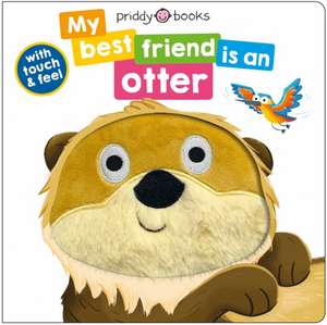 My Best Friend Is An Otter de Priddy Books