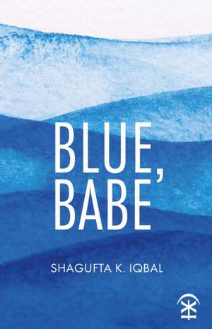 Blue, Babe de Shagufta K Iqbal