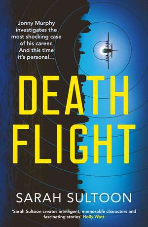 Death Flight: The electrifying, searing new thriller from award-winning ex-CNN news executive Sarah Sultoon de Sarah Sultoon