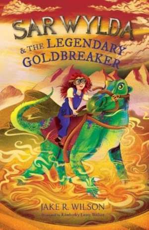 Sar Wylda and the Legendary Goldbreaker de Jake R. Wilson