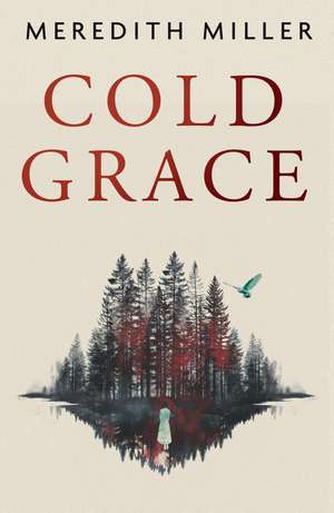 Cold Grace: A coming of age story, tense and compelling; brutal and tender. de Meredith Miller