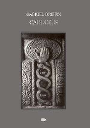 Caduceus de Gabriel Griffin