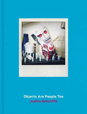 Objects Are People Too de Justin Sutcliffe