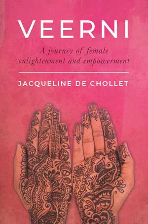 Veerni: A Journey of Enlightenment and Empowerment de Jacqueline de Chollet