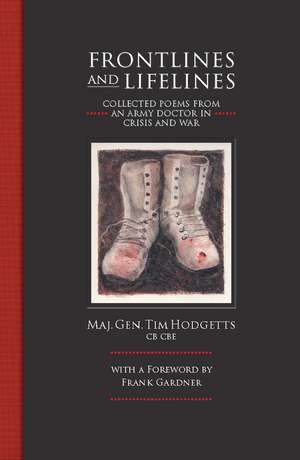 Frontlines and Lifelines: Collected Poems from an Army Doctor in Crisis and War de Timothy Hodgetts