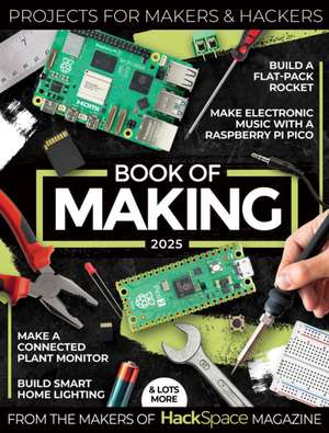 Book of Making 2025 de The Makers of Hackspace Magazine