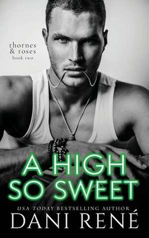 A High so Sweet: A Dark Enemies to Lovers Romance de Dani René