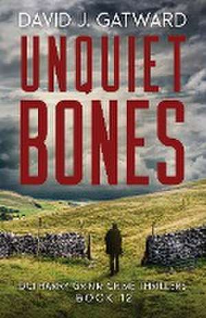 Unquiet Bones de David J Gatward
