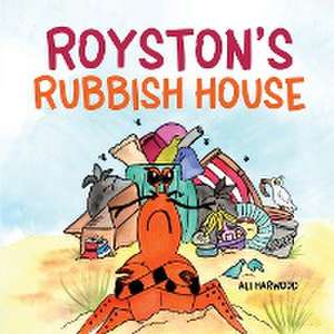 Royston's Rubbish House de Alison Harwood