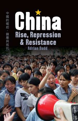 China: Rise, Repression & Resistance de Adrian Budd