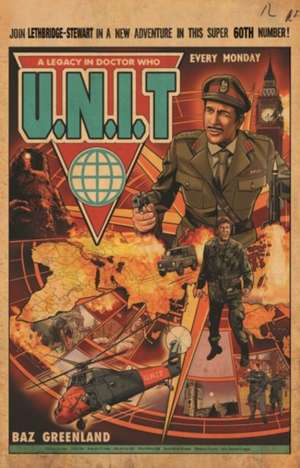 UNIT: A Legacy In Doctor Who de Baz Greenland