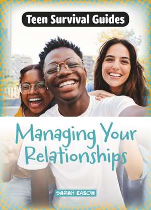 Managing Your Relationships de Sarah Eason