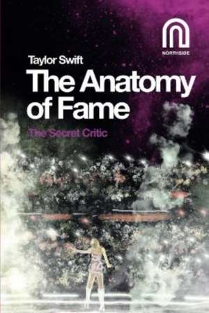 Taylor Swift: The Anatomy of Fame de The Secret Critic