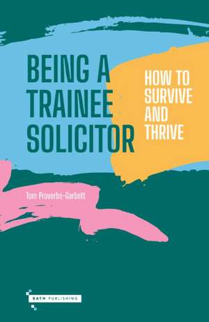 Being a Trainee Solicitor de Tom Proverbs-Garbett