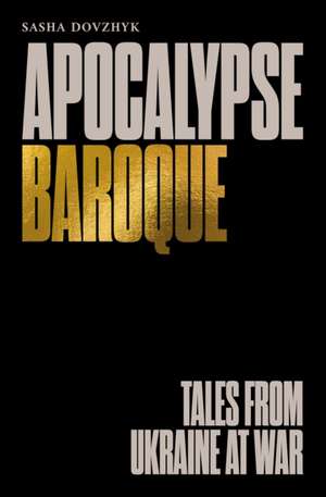 Apocalypse Baroque de Sasha Dovzhyk