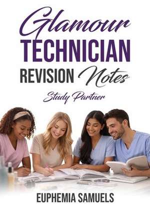 Glamour Technician Revision Notes de Euphemia Samuels