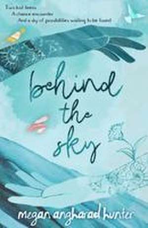 behind the sky de Megan Angharad Hunter