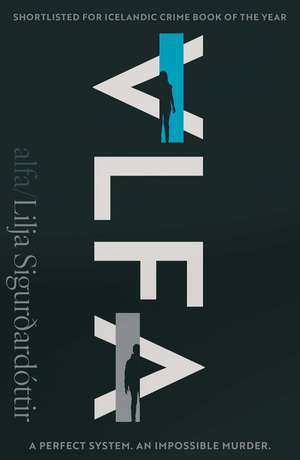 Alfa: The chilling new speculative mystery from the author of Cold as Hell de Lilja Sigurdardóttir