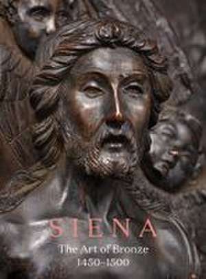 Siena: The Art of Bronze, 1450-1500 de Giulio Dalvit
