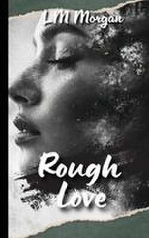 Rough Love de Lm Morgan