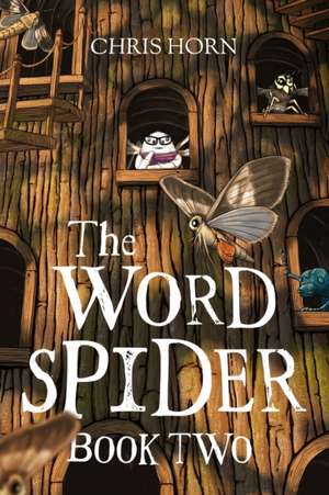 The Word Spider Book Two de Chris Horn