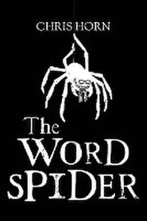 The Word Spider Chronicles de Chris Horn