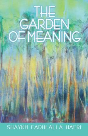 The Garden of Meaning de Shaykh Fadhlalla Haeri