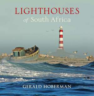 Lighthouses of South Africa de Gerald Hoberman