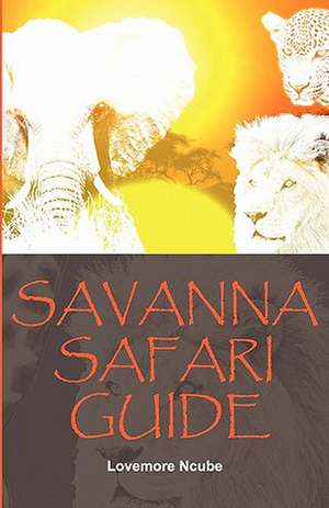 Savanna Safari Guide: Democracy in Namibia de Ncube, Lovemore