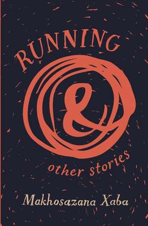 Running and Other Stories de Makhosazana Xaba