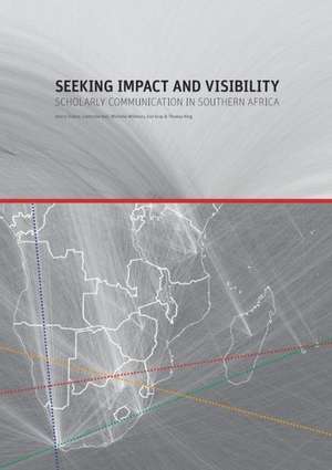 Seeking Impact and Visibility. Scholarly Communication in Southern Africa de Henry Trotter