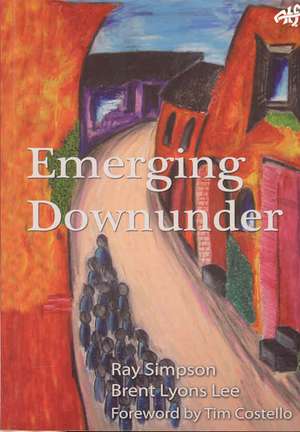 Emerging Downunder: Creating New Monastic Villages of God de Ray Simpson